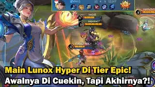 MAIN LUNOX HYPER DI EPIC SAMBIL GODAIN CEWEK! AWALNYA DICUEKIN TAPI AKHIRNYA?!  - Mobile Legends