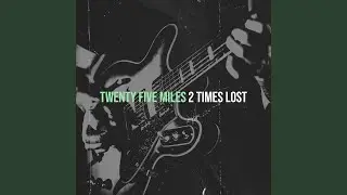Twenty Five Miles