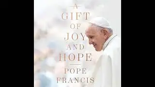 Gift of Joy and Hope by Pope Francis | Full Audiobook