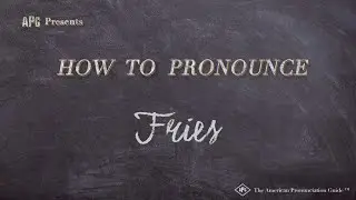 How to Pronounce Fries (Real Life Examples!)