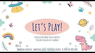 Let's Play! Facilitating Play with Your Child at Home