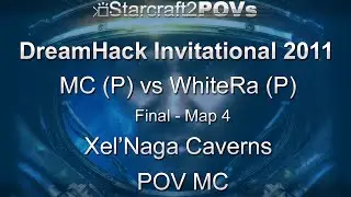 SC2 WoL - DreamHack Invitational 2011 - MC vs WhiteRa - Final - Map 4 - Xel'Naga Caverns - MC