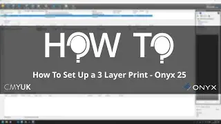 How To Set Up a 3 Layer Print - Onyx 25