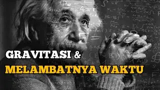 GRAVITASI DAN RUANG WAKTU | TEORI RELATIVITAS | ALBERT EINSTEIN | ARAH OPINI