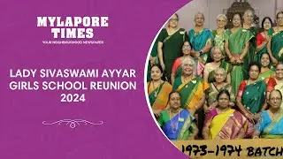 Lady Sivaswami Ayyar Girls School Reunion 2024 - Mylapore Times