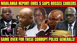 Madlanga Report ENDS Careers of 5 SAPS Generals - It's now GAME OVER!