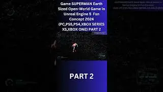 SUPERMAN Earth Sized Open-World Game in Unreal Engine 5  Fan Concept 2024 PART 2 #shorts