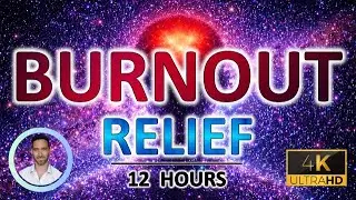 Burnout Relief for Deep Sleep | Mental Exhaustion Reset | 12 Hours |