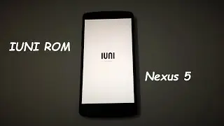 IUNI ROM для Nexus 5!