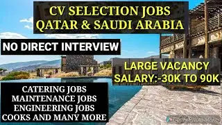 CV selection jobs, No interview for Qatar and Saudi Arabia 2020.