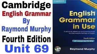 Unit 69 of Cambridge English Grammar in use fourth edition by Raymond Murphy | English Family 87