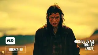 FORGIVE US ALL Official Trailer 2025