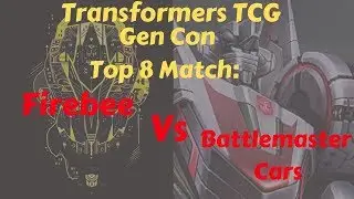 [Transformers Tcg] Top 8 Gen Con Open Match: Firebee Vs Battlemaster Cars!