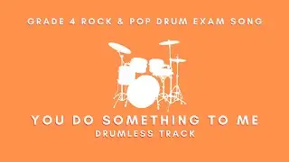 Grade 4 Drum Exam You Do Something to Me DrumLess