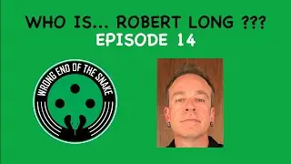 Episode 14 w/ ROBERT LONG - Wrong End of the Snake