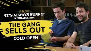 Cold Open: The Gang Sells Out | It's Always Sunny in Philadelphia | FX