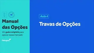 Aula 04 - Travas de Opções! Aprenda como e quando utilizar | Manual das Opções