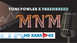Toni Fowler X Freshbreed - MNM (Karaoke)