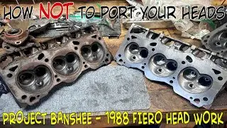 How NOT to port a head - Project Banshee - 1988 Pontiac Fiero