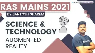 RAS Mains 2021 | Science & Technology | AUGMENTED REALITY | By Santosh Sharma sir