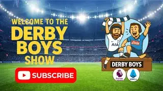Welcome to The Derby Boys - Serie A and Premier League Recap