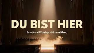 DU BIST HIER &mdash; Emotional Worship (German Choir) | HimmelKlang