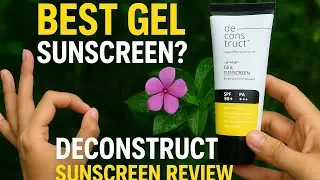 অয়েলি স্কিনের জন্য সেরা সানস্ক্রিন: Deconstruct Gel Sunscreen Review🌞 Lightweight & Non-Sticky