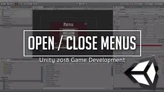 Open and Close Menus with Buttons or Escape Key | Unity 2018 Game Development