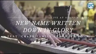 New Name Written Down In Glory (Live at Steppin' 2022) | feat. Crabb Family Stronger Tour