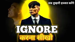 IGNORE करना सीखो | 7 Practical Rules Jo Respect, Focus Aur Success Dilaye