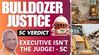 Supreme Court Slams Executive | Bulldozer Justice
