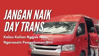 JANGAN NAIK DAY TRANS KALAU KALIAN NGGAK MAU GINI