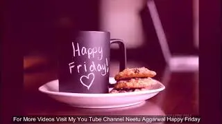 Happy Friday,Wishes,Greetings,Sms,Sayings,Quotes,E-card,Wallpapers,Whatsapp video