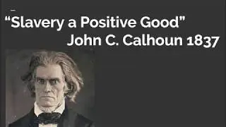 John C Calhoun Slavery a Positive Good