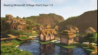 Beating Minecraft |Village Start| Days 1-2