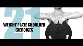 21 WEIGHT PLATE SHOULDER EXERCISES AND THE MUSCLES THEY TARGET