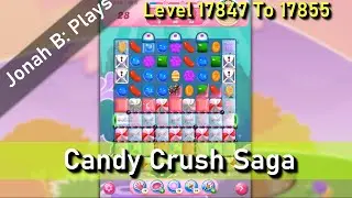 Candy Crush Saga Level 17847 17848 17849 17850 17851 17852 17853 17854 17855