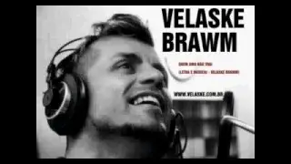 VELASKE BRAWM -  QUEM AMA N&Atilde;O TRAI (LETRA E M&Uacute;SICA)