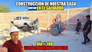 DÍA #108 DE CONSTRUCCIÓN DE NUESTRA CASA EN EL SALVADOR😱LLEGÓ LA MÁQUINA PERFORADORA DE POZOS