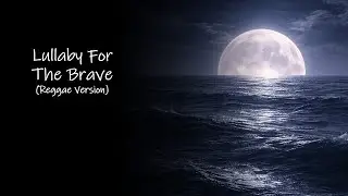 Lullaby For The Brave (Reggae Version) 🌊 Soulful Island Reggae for Quiet Healing