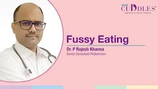 How to Change Fussy Eating Habits in Children ? | Dr. Rajesh Khanna (Pediatrician) - KIMS Cuddles