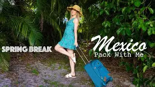 Pack With Me for Spring Break in Mexico!