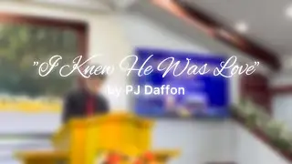 I Knew He Was Love | TBBC Special Number | PJ Daffon