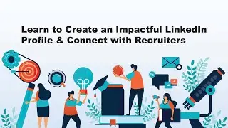 Create an Impactful LinkedIn Profile & Connect with Recruiters | Spring 2024