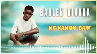 BABLE DIARRA NE KANOU BAW