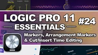 Logic Pro 11 - #24 Markers, Arrangement Markers & Cut/Insert Time Editing
