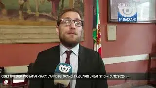 OBIETTIVI 2026, POSSAMAI: «SARA’ L’ANNO DEI GRANDI TRAGUARDI URBANISTICI» | 31/12/2025