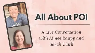 All About POI: A Live Conversation with Aimee Raupp and Sarah Clark