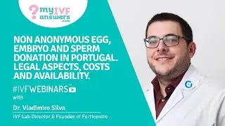 Non-anonymous egg, embryo and sperm donation in Portugal #IVFWEBINARS
