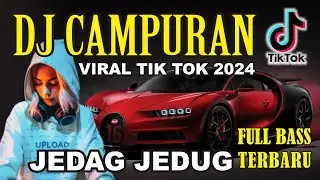 DJ Campuran - Viral TIKTOK 2024 (JEDAG JEDUG - FULL BASS TERBARU)